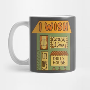 I Wish I Could Live In My Dolls House Mug